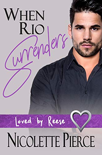 When Rio Surrenders (Loved by Reese Book 1)