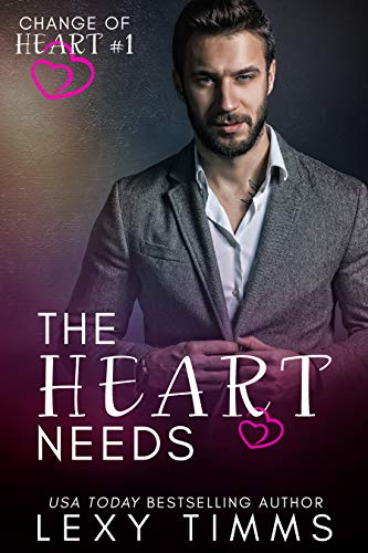 The Heart Needs (Change of Heart Series Book 1)