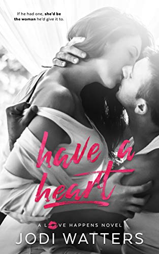 Have a Heart (A Love Happens Novel Book 4)