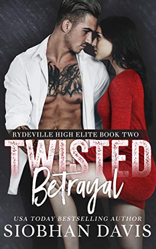 Twisted Betrayal: A Dark High School Bully Romance (Rydeville High Elite Book 2)