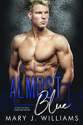 Almost Blue (Rock and Roll Forever Book 2)