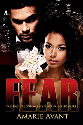 Fear: Falling in Love with an Alpha Billionaire