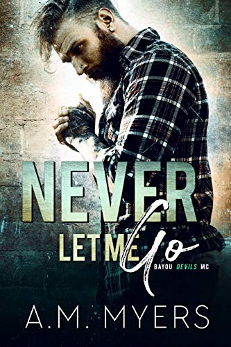 Never Let Me Go (Bayou Devils MC Book 6)