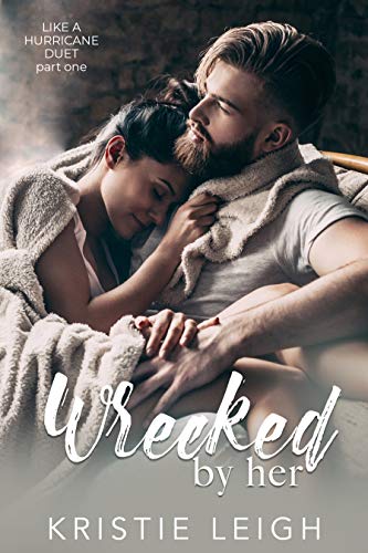 Wrecked by Her (Like a Hurricane Duet Book 1)