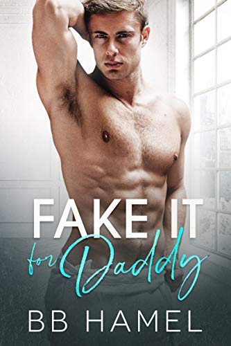 Fake It For Daddy (Sugar Daddy Series Book 1)