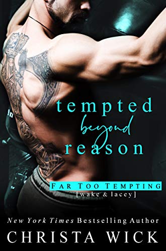 Tempted Beyond Reason: Wake & Lacey (Far Too Tempting Book 1)