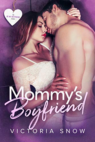 Mommy’s Boyfriend (Be My Boyfriend Book 1)