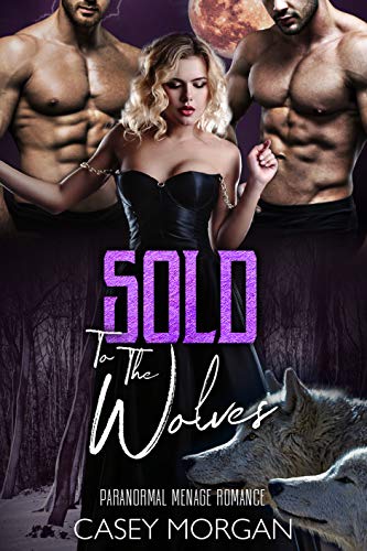 Sold To The Wolves (Love’s Hollow Auctions Book 1)
