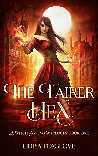 The Fairer Hex (A Witch Among Warlocks Book 1)