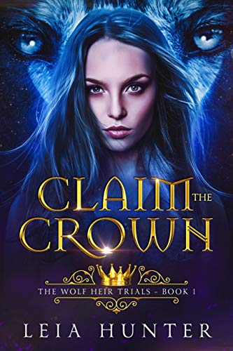 Claim the Crown (The Wolf Heir Trials Book 1)