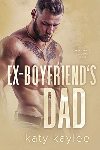 Ex-Boyfriend’s Dad (The Irresistible Daddies Book 3)
