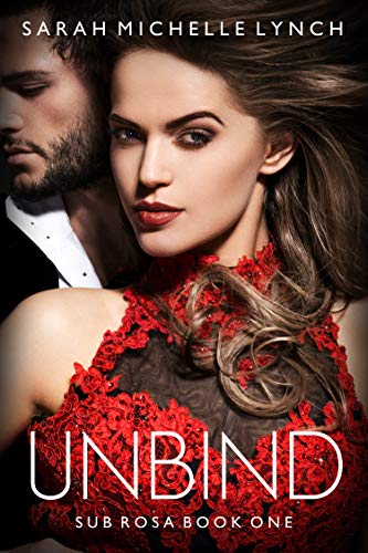 Unbind (Sub Rosa Series Book 1)