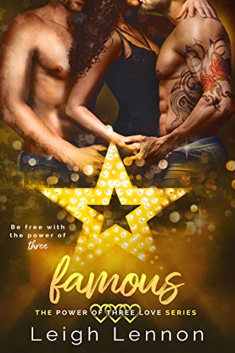 Famous (The Power Of Three Love Series Book 3)
