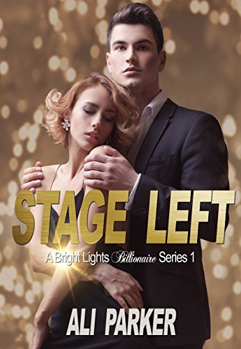 Stage Left (Bright Lights Billionaire Book 1)