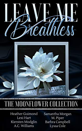 Leave Me Breathless: The Moonflower Collection