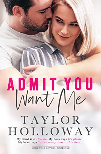 Admit You Want Me (Lone Star Lovers Book 1)