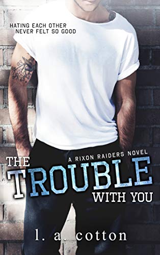 The Trouble With You (Rixon Raiders Book 1)