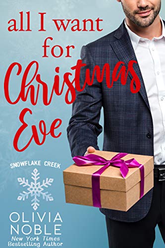 All I Want for Christmas Eve (Snowflake Creek Book 2)