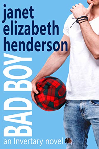 Bad Boy (Scottish Highlands (Invertary) Book 5)