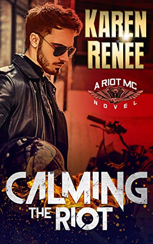 Calming the Riot (Riot MC Book 4)