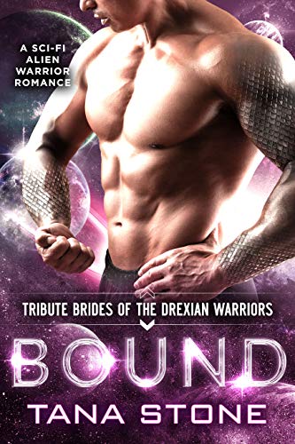 Bound: A Sci-Fi Alien Warrior Romance (Tribute Brides of the Drexian Warriors Book 6)