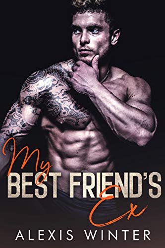 My Best Friend’s Ex (Make Her Mine Book 4)