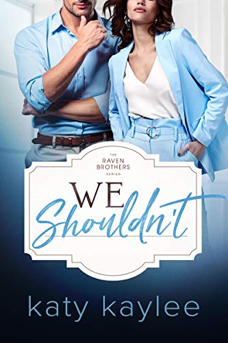 We Shouldn’t (The Raven Brothers Book 2)