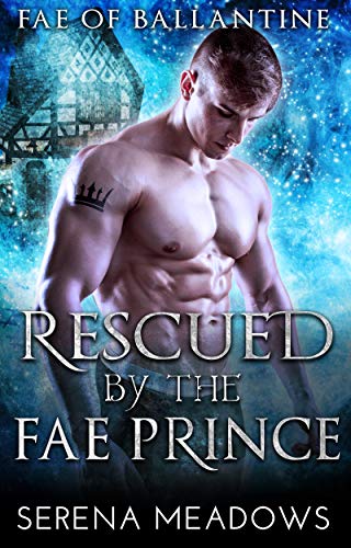 Rescued by the Fae Prince (Fae of Ballantine)