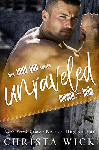 Unraveled: Corwin & Belle’s Story (Until You Book 1)