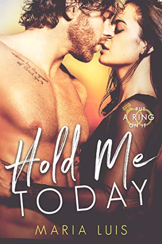 Hold Me Today (Put A Ring On It Book 1)
