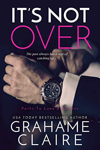 It’s Not Over (Paths To Love Book 1)
