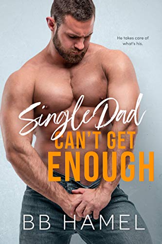 Single Dad Can’t Get Enough