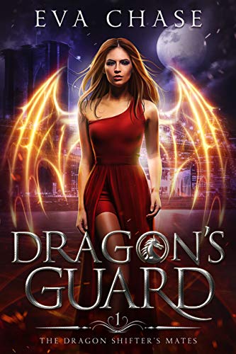 Dragon’s Guard (The Dragon Shifter’s Mates Book 1)