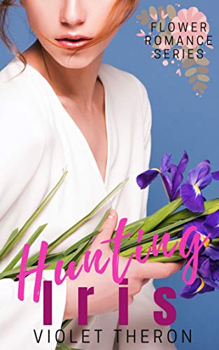 Hunting Iris (Flower Romance Book 2)