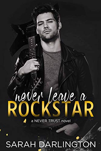 Never Leave a Rockstar (Never Trust Book 4)