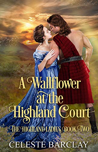 A Wallflower at the Highland Court (The Highland Ladies Book 2)