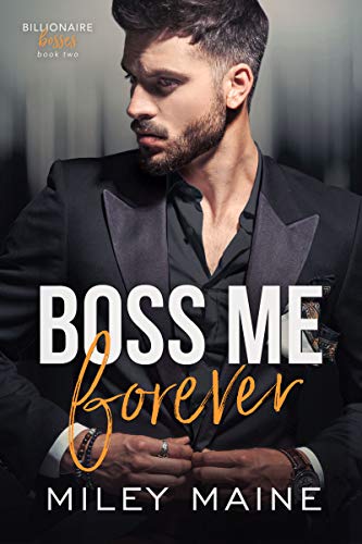 Boss Me Forever (Billionaire Bosses Book 2)