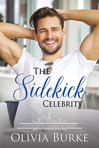 The Sidekick Celebrity: A Sweet Celebrity Romance (Crystal Springs Celebrities Book 2)
