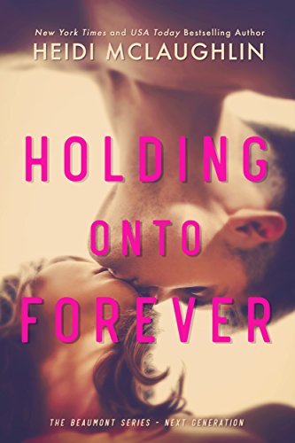 Holding Onto Forever (The Beaumont Series: Next Generation Book 1)