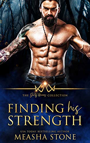 Finding His Strength (The Dirty Heroes Collection 2)