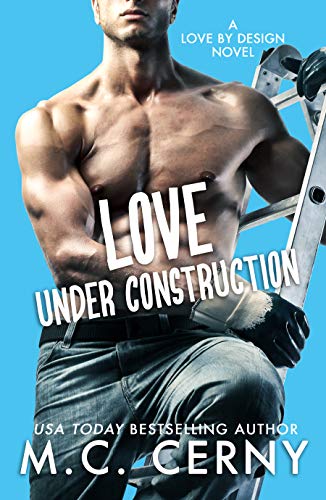Love Under Construction (Love By Design Book 1)