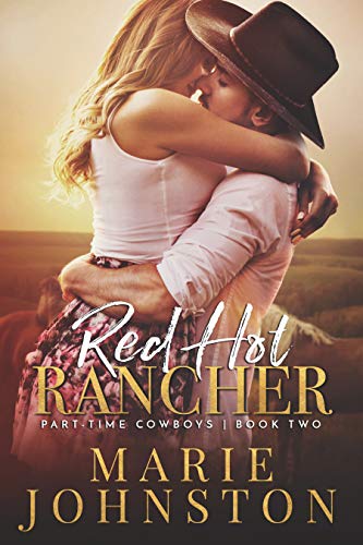 Red Hot Rancher (Part-Time Cowboy Book 2)