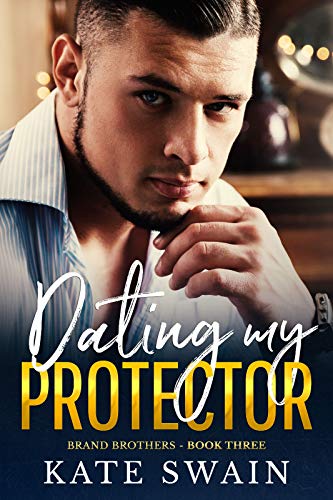 Dating My Protector (Brand Brothers Book 3)