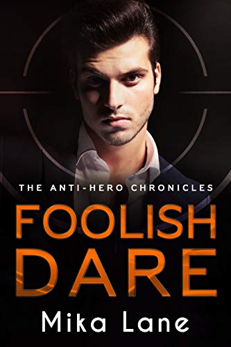 Foolish Dare (The Anti-Hero Chronicles Book 4)