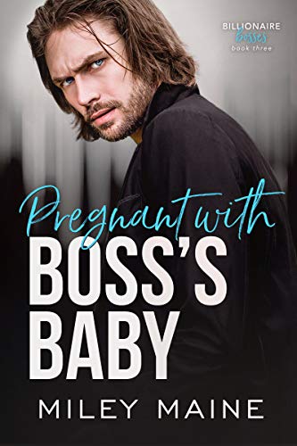 Pregnant with Boss’s Baby (Billionaire Bosses Book 3)