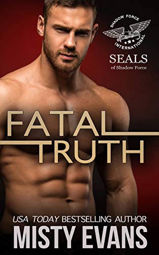 Fatal Truth (SEALs of Shadow Force Book 1)