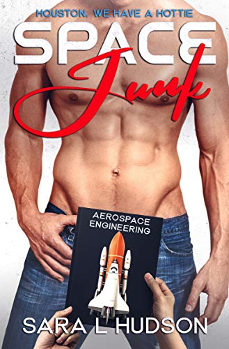 Space Junk: Houston, We Have a Hottie (Space Series Book 1)