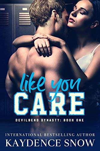Like You Care (Devilbend Dynasty Book 1)