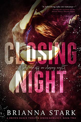 Closing Night (Driven Dance Theater Romance Series Book 2)