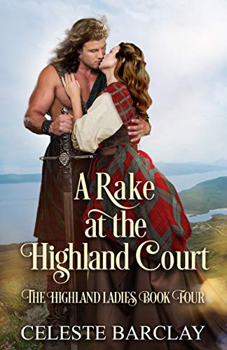 A Rake at the Highland Court (The Highland Ladies Book 4)